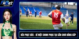 Kèo Phạt Góc - Bí Mật Chinh Phục Tại Sân Chơi Đẳng Cấp