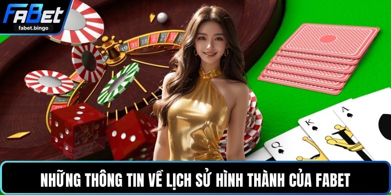 Những thông tin về lịch sử hình thành của FABET